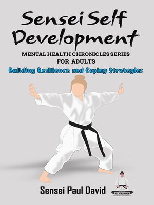 cover image of Sensei Self Development Mental Health Chronicles Series--Building Resilience and Coping Strategies